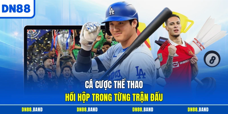Cá cược thể thao hồi hộp trong từng trận đấu