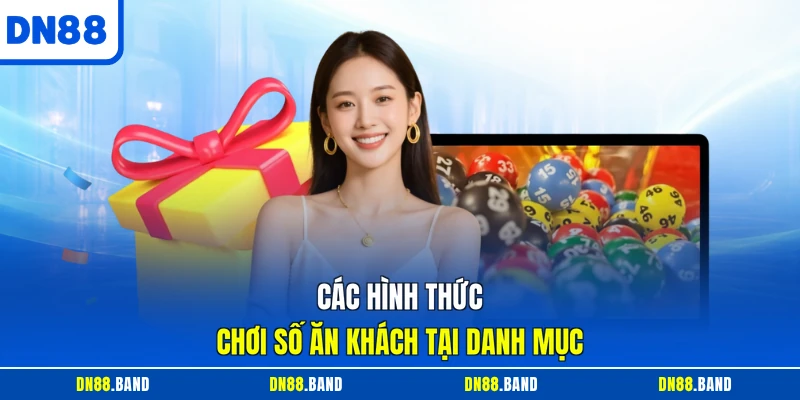 Các hình thức chơi số ăn khách tại danh mục