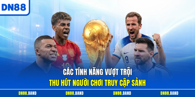 Các tính năng vượt trội thu hút người chơi truy cập sảnh