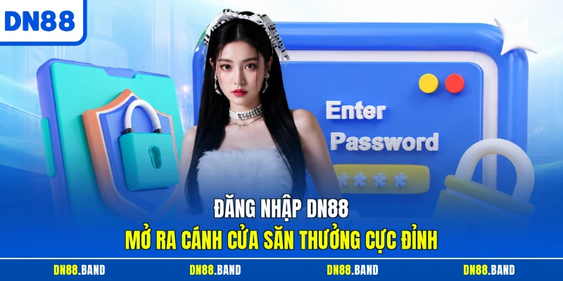 Đăng Nhập DN88 Mở Ra Cánh Cửa Săn Thưởng Cực Đỉnh