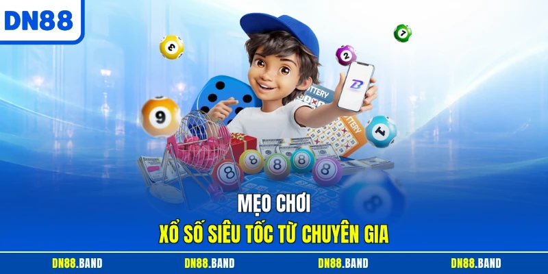 Mẹo chơi xổ số siêu tốc từ chuyên gia