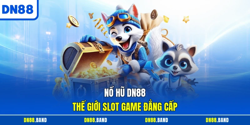 Nổ Hũ DN88 thế giới slot game đẳng cấp