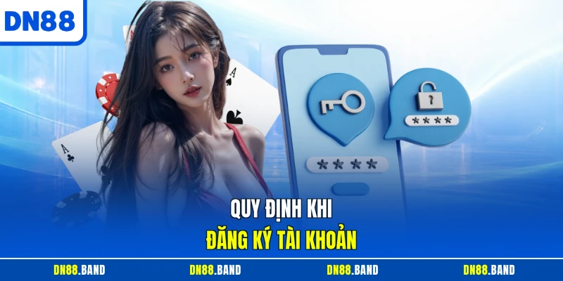 Quy định khi đăng ký tài khoản
