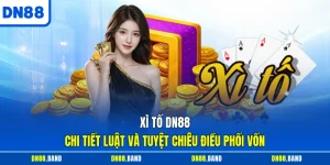 Xì Tố DN88 - Chi Tiết Luật Và Tuyệt Chiêu Điều Phối Vốn