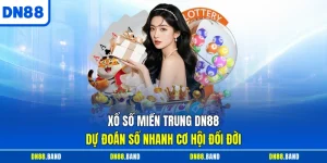 Xổ Số Miền Trung DN88 - Dự Đoán Số Nhanh Cơ Hội Đổi Đời