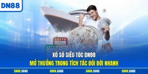 Xổ Số Siêu Tốc DN88 - Mở Thưởng Trong Tích Tắc Đổi Đời Nhanh